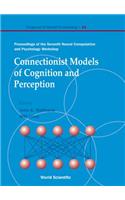 Connectionist Models Of Cognition And Perception - Proceedings Of The Seventh Neural Computation And Psychology Workshop: (14 Progress In Neural Processing)