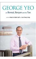George Yeo on Bonsai, Banyan and the Tao