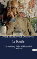 Le Double: Un roman de Fédor Mikhaïlovitch Dostoïevski