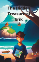 The Hidden Treasure of Erik: Stories for Boys and Girls Ages 3 to 11. 34 Pages(1 The Adventures of Erik)