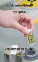 Nukleærmedisinsk sykepleie Den komplette guiden