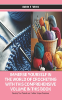 Immerse Yourself in the World of Crocheting with this Comprehensive Volume in this Book