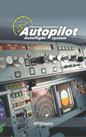 Autopilot. Autoflight system. Pilot handbook: All about autopilot and autoflight systems. Airbus A320. Boeing 737