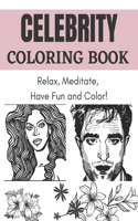 Celebrity Coloring Book: Relax, Meditate, have Fun and Color!