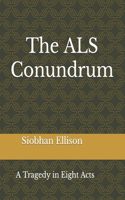 The ALS Conundrum: A Tragedy in Eight Acts