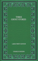 Three Ghost Stories - Large Print Edition