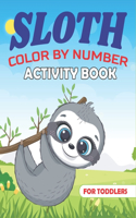 Sloth Color by Number Activity Book for Toddlers: Coloring Books For Girls and Boys Activity Learning Work Ages 2-4, 4-8 (Amazing Toddlers gifts)