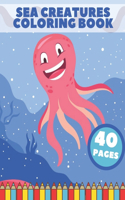 Sea Creatures Coloring Book: Kids Coloring Book Learning Sea Animals Relaxing