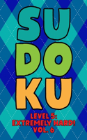 Sudoku Level 5: Extremely Hard! Vol. 6: Play 9x9 Grid Sudoku Extremely Hard Level 5 Volume 1-40 Play Them All Become A Sudoku Expert On The Road Paper Logic Games B