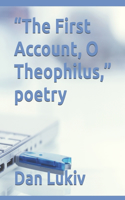 "The First Account, O Theophilus," poetry