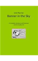 Unit Plan for Banner in the Sky: A Complete Literature and Grammar Unit for Grades 4-8