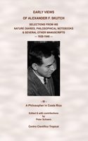 Early Views of Alexander F. Skutch. Selections from his Nature Diaries, Philosophical Notebooks & Several Other Manuscripts, 1928-1946