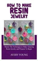 How to Make Resin Jewelry