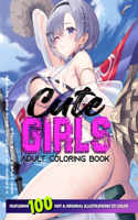 Cute Girls Adult Coloring Book: Coloring Book of Sexy Women and Hot Girls for Men, Beautiful Fun Sexy Female illustration, Cartoons and Relaxing Manga, Princesses and Breathtaking 