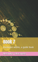 Book 7: Ascension within, a guide book