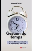 Gestion du temps: Soyez efficace, productif et transformez votre vie(Compétences Socio-Émotionnelles)
