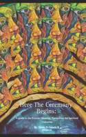 Here The Ceremony Begins