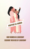 How Women in Leadership Describe Their Rise to Leadership