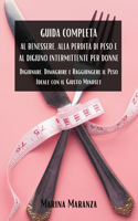 Guida Completa al Benessere, alla Perdita di Peso e al Digiuno Intermittente per Donne: Digiunare, Dimagrire e Raggiungere il Peso Ideale con il Giusto Mindset