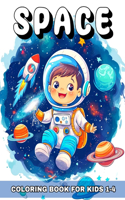 Space Coloring book for Kids Ages 1-4: Space Coloring Pages for Toddlers with Planets, Astronauts, Rockets and More