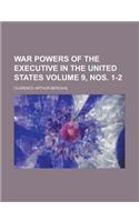 War Powers of the Executive in the United States Volume 9, Nos. 1-2