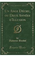 Un Ange Dï¿½chu, Ou Deux Annï¿½es d'Illusion, Vol. 1 (Classic Reprint)