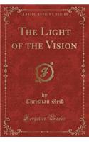 The Light of the Vision (Classic Reprint)