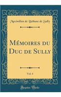 Mémoires Du Duc de Sully, Vol. 4 (Classic Reprint)