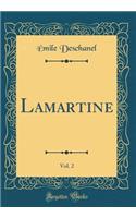 Lamartine, Vol. 2 (Classic Reprint)
