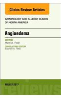 Angioedema, an Issue of Immunology and Allergy Clinics of North America: Volume 37-3