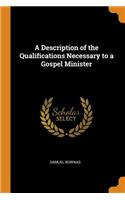 A Description of the Qualifications Necessary to a Gospel Minister