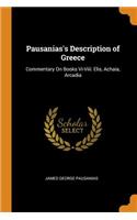 Pausanias's Description of Greece: Commentary on Books VI-VIII: Elis, Achaia, Arcadia