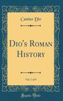 Dio's Roman History, Vol. 1 of 9 (Classic Reprint)