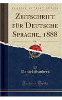 Zeitschrift Für Deutsche Sprache, 1888, Vol. 1 (Classic Reprint)
