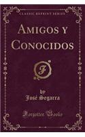 Amigos Y Conocidos (Classic Reprint)