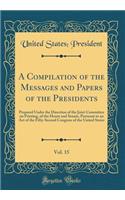 A Compilation of the Messages and Papers of the Presidents, Vol. 15: Prepared Under the Direction of the Joint Committee on Printing, of the House and Senate, Pursuant to an Act of the Fifty-Second Congress of the United States (Classic Reprint)