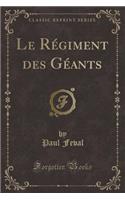 Le RÃ©giment Des GÃ©ants (Classic Reprint)