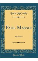 Paul Massie: A Romance (Classic Reprint)