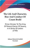 Life And Character, Rise And Conduct Of Count Bruhl