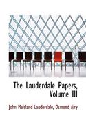 The Lauderdale Papers, Volume III