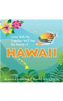Come With Me, Together We'll See the Beauty of ... HAWAII