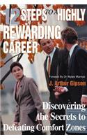 12 Steps to a Highly Rewarding Career: Discovering the Secrets to Defeating Comfort Zones