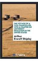 The Voyage of a Vice-Chancellor, with a Chapter on University Education in the United States