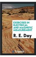 Exercises in Electrical and Magnetic Measurement