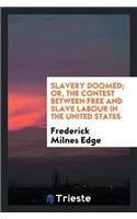 Slavery Doomed; Or, the Contest Between Free and Slave Labour in the United States