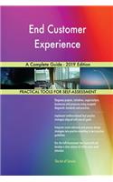 End Customer Experience A Complete Guide - 2019 Edition