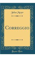 Correggio (Classic Reprint)