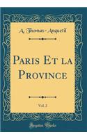 Paris Et la Province, Vol. 2 (Classic Reprint)