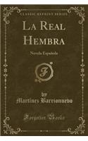 La Real Hembra: Novela EspaÃ±ola (Classic Reprint)