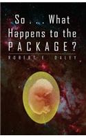 So . . . What Happens to the Package?
